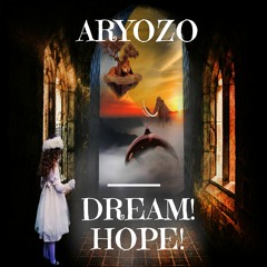 Aryozo - Dream! Hope!