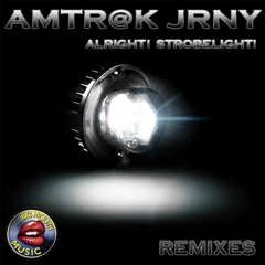 AMTR@K JRNY-Alright Strobelight (OBRA PRIMITIVA Gag on the Strobe Remix) Sample
