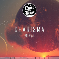 Mirai - Charisma [Chill Trap Release]