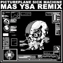 SICK MACHINE (MAS YSA REMIX)