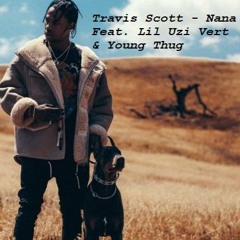 Travis Scott - Nana Feat. Lil Uzi Vert & Young Thug [Extended Version] (Remix)
