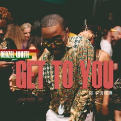 Denzel White - Get To You