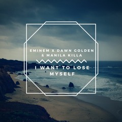 Eminem X Dawn Golden & Manila Killa - I Want To Lose Myself