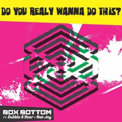 Do You Really Wanna Do This By Boxbottom Ft Dubble A Star & Nat Jay & Big Babba Tropical Remix