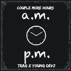 Trag X Young Devz - Couple More Hours (Prod. CMPLX)