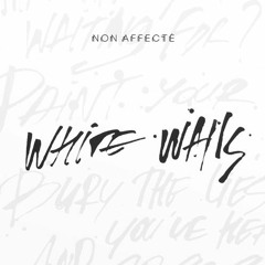 Non Affecte - White Walls (single 2016)