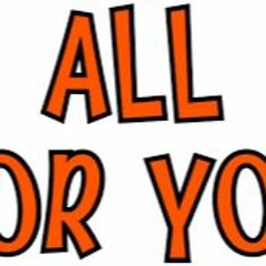 all for you