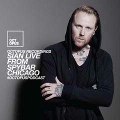 Octopus Podcast 169 - Sian @ Spybar Chicago