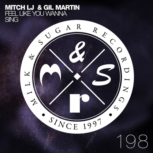 Gil Martin & Mitch LJ  Feel You Wanna Sing Milk&Sugar Remix