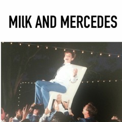 Milk And Mercedes