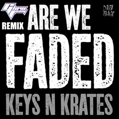 Keys N Krates - Are We Faded (Glow Team Remix)