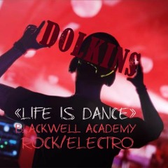 Life Is Dance (Blackwell Academy Electro Rock)