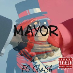 FG Goosh "Mayor"