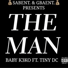 BABY K3KO FT TINY DC (THE MAN)produced by freemind619