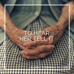 To Hear Her Tell It (B. Lane, M. Grabois, W. Stone)