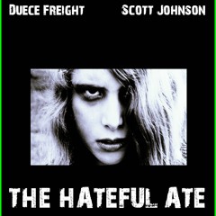 The Hateful Ate ALT MIX By Duece Freight And Scott  Johnson