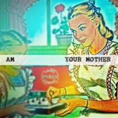 I am your mother