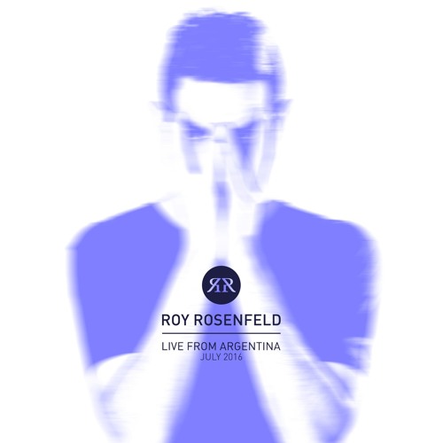 Roy Rosenfeld - Live From Argentina (July 2016)