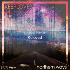 KEEPLOVE?- Love We Gained ft. Michal Menert (Funkstatik remix)