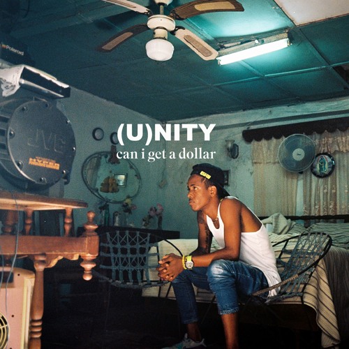 (U)nity - Can I Get A Dollar