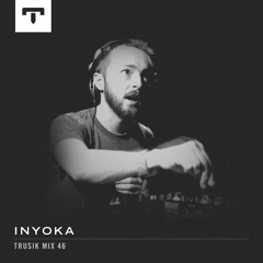 TRUSIK Mix 46: Inyoka