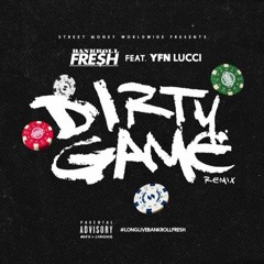 Bankroll Fresh feat YFN Lucci "Dirty Game rmx (Dirty)"