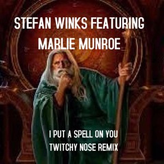 Stefan Winks Featuring Marley Munroe I Put A Spell On You Twitchy Nose Remix