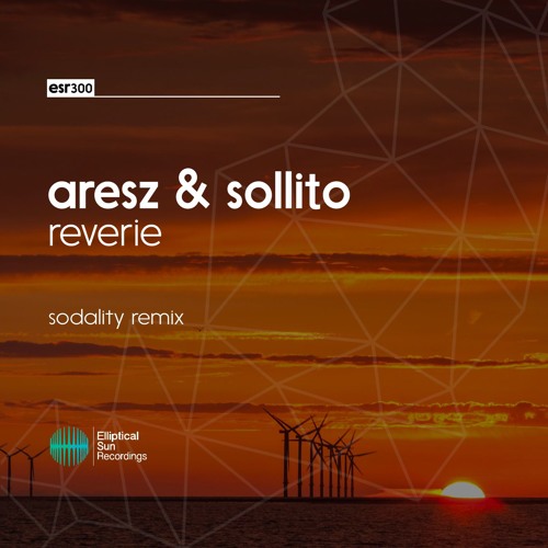 Aresz & Sollito - Reverie (Sodality Remix)