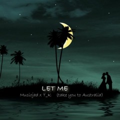 Let me (take you to Australia)