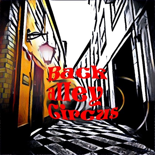 Stream Back alley Circus(15秒DEMO Version) by Back alley Circus Listen