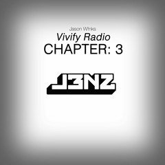 Vivify Radio Chapter 3  Special Guest: J3NZ