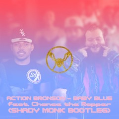 Action Bronson - Baby Blue feat. Chance the Rapper (Shady Monk Bootleg)