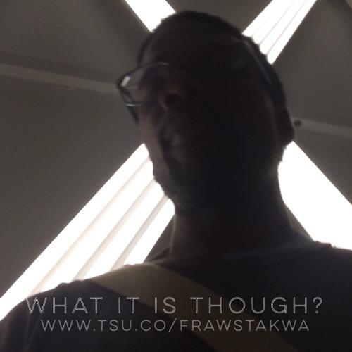 What It Is Though?