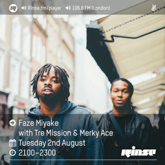Rinse FM Podcast - Faze Miyake w/ Tre Mission & Merky Ace - 2nd August 2016