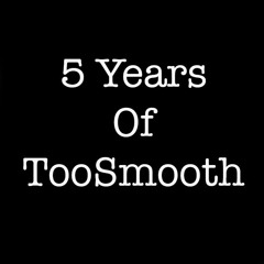 5 Years Of TooSmooth