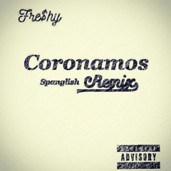 fre$hy - coronamos (spanglish remix)