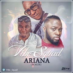 AFROBEATS: Vibe Squad -  ARIANA (Bokor)  [Prod By MikesPro]
