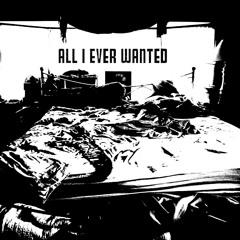 All I Ever Wanted