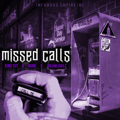 Missed Calls-ImFamous Empire (King Tut, Nune, Julian Juelz)