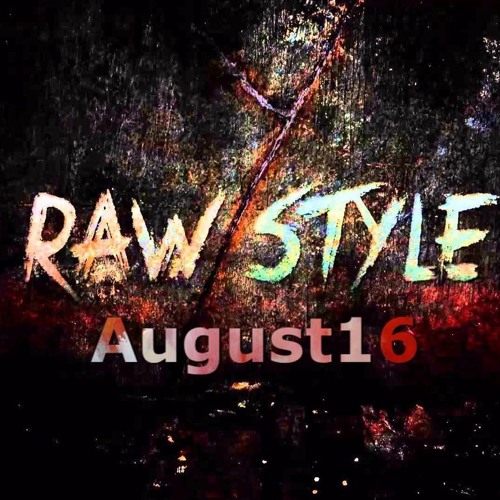 Rawstyle - August16