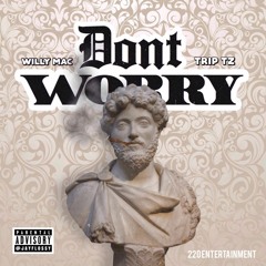 wiLLy maC X TripTz - Dont Worry Freestyle