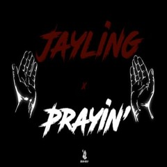 Jayling x Prayin' (Prod. By Ghxst & ACR Production)