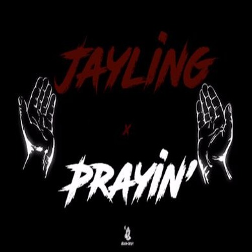 Jayling Stream Jayling x Prayin' (Prod. By Ghxst & ACR Production) by JayLing ...