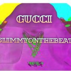 Gucci Prod SlimmyOnTheBeat