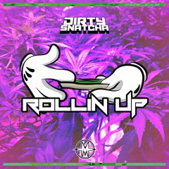 DIRTYSNATCHA - ROLLIN UP (MELOMANIAC REMIX)