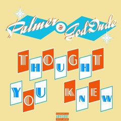 Palmer & GodDude - Thought You Knew