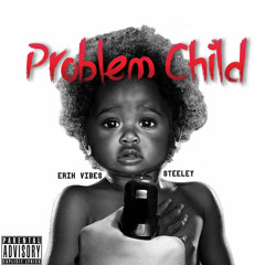 Problem Child (feat. Steeley)
