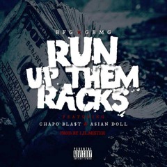 Run up them Racks- BFG x GBMG (ft. ChapoBla$t & AsianDoll) [prod. by LilMister]