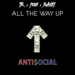 ALL THE WAY UP - TK & POOH & SWAVEY