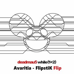 Deadmau5 - Avaritia (FlipstiK Flip) [FREE DOWNLOAD]